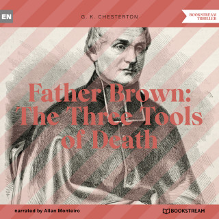 G. K. Chesterton: Father Brown: The Three Tools of Death (Unabridged)