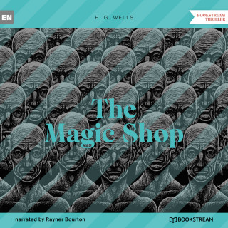 H. G. Wells: The Magic Shop (Unabridged)