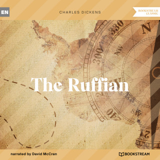 Charles Dickens: The Ruffian (Unabridged)