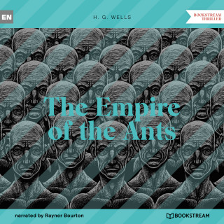 H. G. Wells: The Empire of the Ants (Unabridged)