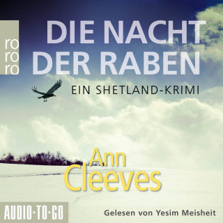 Ann Cleeves: Die Nacht der Raben - Die Shetland-Krimis, Band 1 (ungekürzt)