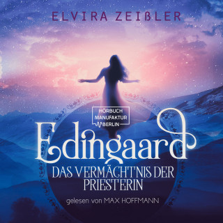 Elvira Zeißler: Das Vermächtnis der Priesterin - Edingaard, Band 3 (ungekürzt)