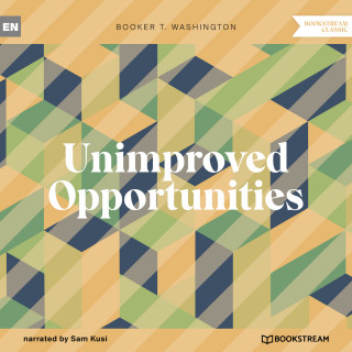 Booker T. Washington: Unimproved Opportunities (Unabridged)