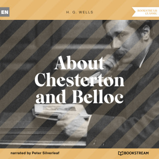 H. G. Wells: About Chesterton and Belloc (Unabridged)