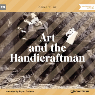 Oscar Wilde: Art and the Handicraftman (Unabridged)