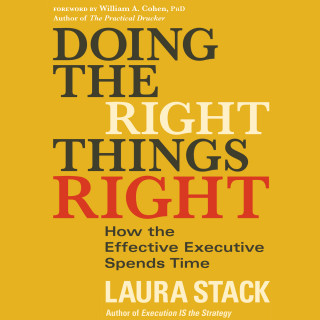 Laura Stack: Doing the Right Things Right - How the Effective Executive Spends Time (Unabridged)