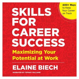 Elaine Biech: Skills for Career Success - Maximizing Your Potential at Work (Unabridged)