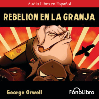 George Orwell: Rebelión en la Granja (abreviado)