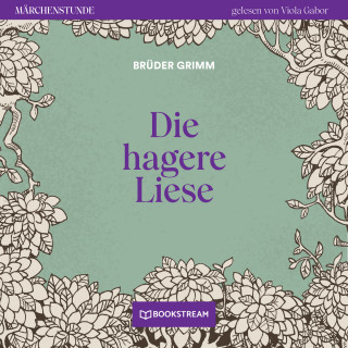 Brüder Grimm: Die hagere Liese - Märchenstunde, Folge 125 (Ungekürzt)