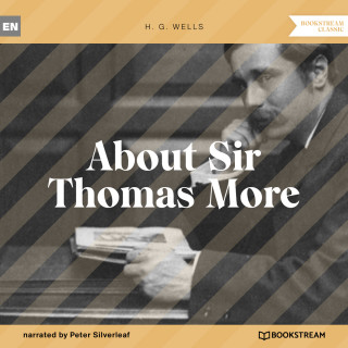 H. G. Wells: About Sir Thomas More (Unabridged)