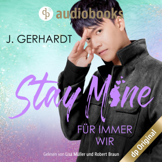 J. Gerhardt: Stay mine - Für immer wir: Ein K-Pop Roman - Secret Luv Affair-Reihe, Band 2 (Ungekürzt)