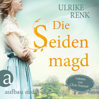 Ulrike Renk: Die Seidenmagd (Ungekürzt)