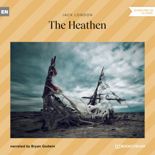 Jack London: The Heathen (Unabridged)