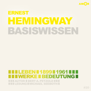 Bert Alexander Petzold: Hemingway (1899-1961) Leben, Werk, Bedeutung - Basiswissen (Ungekürzt)