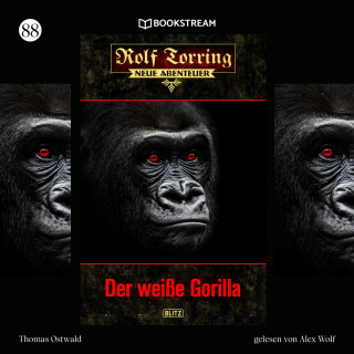 Thomas Ostwald: Der weiße Gorilla - Rolf Torring - Neue Abenteuer, Folge 88 (Ungekürzt)