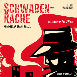 Klaus Wanninger: Schwaben-Rache - Kommissar Braig, Fall 1 (Ungekürzt)