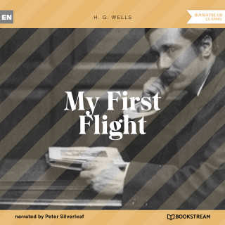 H. G. Wells: My First Flight (Unabridged)