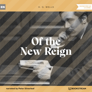 H. G. Wells: Of the New Reign (Unabridged)