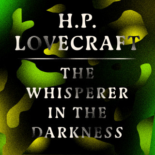 H. P. Lovecraft: The Whisperer in the Darkness (Unabridged)