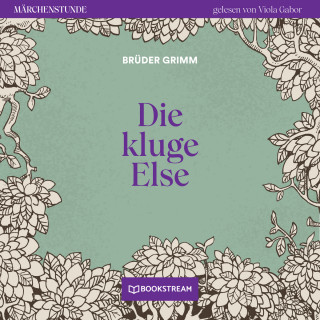 Brüder Grimm: Die kluge Else - Märchenstunde, Folge 131 (Ungekürzt)