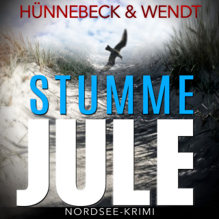 Kirsten Wendt, Marcus Hünnebeck: Stumme Jule: Nordsee-Thriller - Jule und Leander, Band 1 (Ungekürzt)