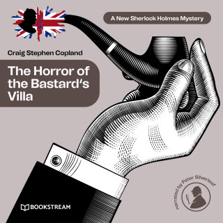 Sir Arthur Conan Doyle, Craig Stephen Copland: The Horror of the Bastard's Villa - A New Sherlock Holmes Mystery, Episode 27 (Unabridged)