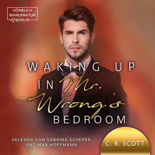 C. R. Scott: Waking up in Mr. Wrong's Bedroom - Waking up, Band 3 (ungekürzt)