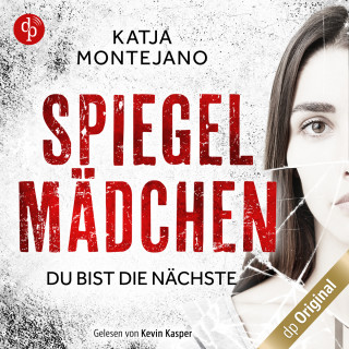 Katja Montejano: Spiegelmädchen - Du bist die Nächste (Ungekürzt)