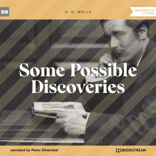 H. G. Wells: Some Possible Discoveries (Unabridged)
