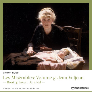 Victor Hugo: Les Misérables: Volume 5: Jean Valjean - Book 4: Javert Derailed (Unabridged)