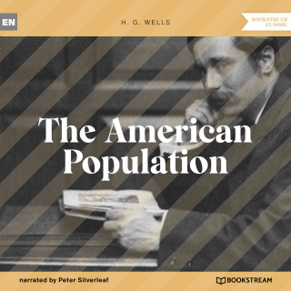 H. G. Wells: The American Population (Unabridged)