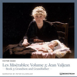 Victor Hugo: Les Misérables: Volume 5: Jean Valjean - Book 5: Grandson and Grandfather (Unabridged)