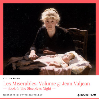 Victor Hugo: Les Misérables: Volume 5: Jean Valjean - Book 6: The Sleepless Night (Unabridged)