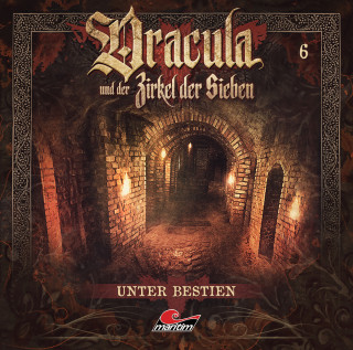 Marc Freund: Dracula und der Zirkel der Sieben, Folge 6: Unter Bestien