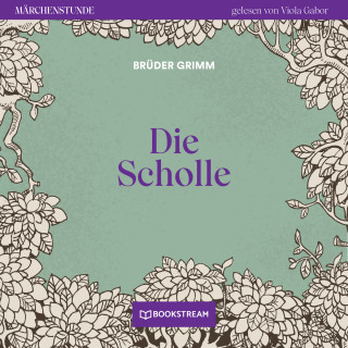 Brüder Grimm: Die Scholle - Märchenstunde, Folge 141 (Ungekürzt)