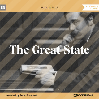 H. G. Wells: The Great State (Unabridged)