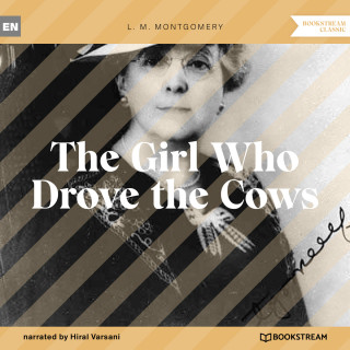 L. M. Montgomery: The Girl Who Drove the Cows (Unabridged)