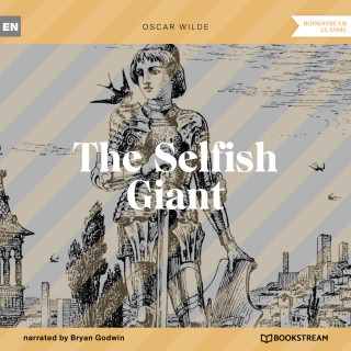 Oscar Wilde: The Selfish Giant (Unabridged)