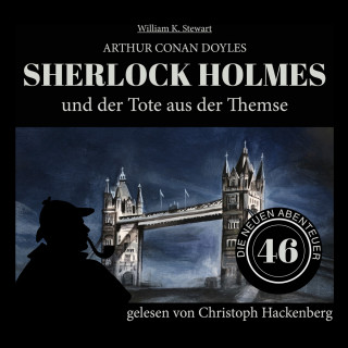 Sir Arthur Conan Doyle, William K. Stewart: Sherlock Holmes und der Tote aus der Themse - Die neuen Abenteuer, Folge 46 (Ungekürzt)