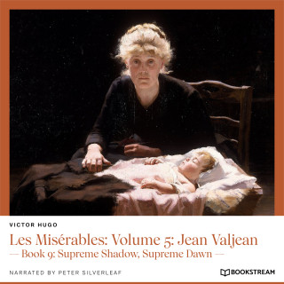 Victor Hugo: Les Misérables: Volume 5: Jean Valjean - Book 9: Supreme Shadow, Supreme Dawn (Unabridged)