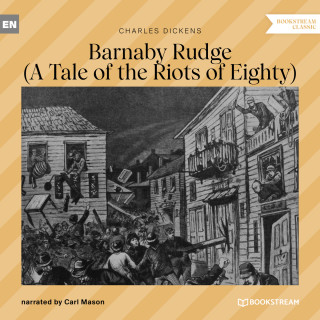 Charles Dickens: Barnaby Rudge - A Tale of the Riots of Eighty (Unabridged)