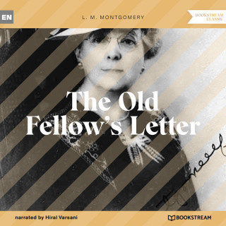 L. M. Montgomery: The Old Fellow's Letter (Unabridged)
