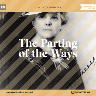 L. M. Montgomery: The Parting of the Ways (Unabridged)
