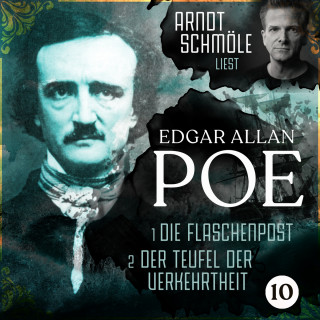 Edgar Allan Poe: Die Flaschenpost / Der Teufel der Verkehrtheit - Arndt Schmöle liest Edgar Allan Poe, Band 10 (Ungekürzt)