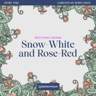 Brothers Grimm: Snow-White and Rose-Red - Story Time, Episode 22 (Unabridged)