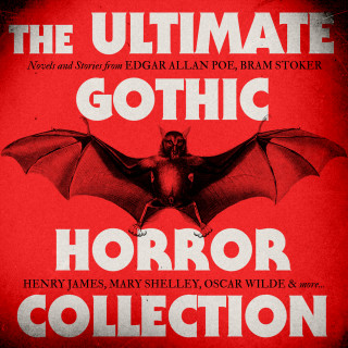 Edgar Allan Poe, Bram Stoker, Mary Shelley, Robert Louis Stevenson, Henry James, Oscar Wilde, Joseph Sheridan LeFanu: The Ultimate Gothic Horror Collection: Novels and Stories from Edgar Allan Poe, Bram Stoker, Henry James, Mary Shelley, Oscar Wilde, and more - Frankenstein / Dracula / Jekyll and Hyde / Carmilla / The Fall of the House of Usher / The Turn of the Screw / The Picture of Dorian Gray and more (Unabridged)