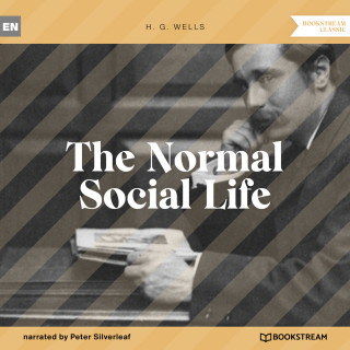 H. G. Wells: The Normal Social Life (Unabridged)
