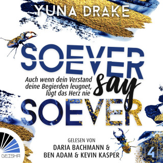 Yuna Drake: Soever Say Soever - Never Say Never - Wenn dein Verstand deine Begierden leugnet, Band 4 (ungekürzt)