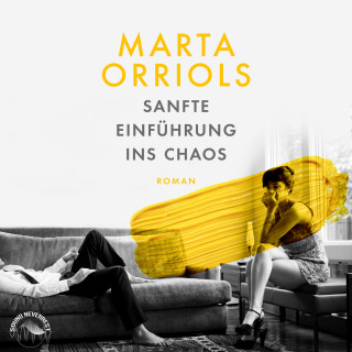 Marta Orriols: Sanfte Einführung ins Chaos (Ungekürzt)