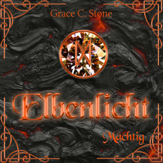 Grace C. Stone: Mächtig - Elbenlicht Saga, Band 4 (ungekürzt)